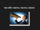 Bài giảng Hành vi tổ chức - Chương 7: Truyền thông trong nhóm