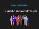 Bài giảng Hành vi tổ chức - Chương 8: Lãnh đạo trong một nhóm