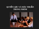 Bài giảng Hành vi tổ chức - Chương 9: Quyền lực và mâu thuẫn trong nhóm