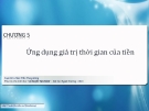 Bài giảng Lý thuyết tài chính (Phan Trần Trung Dũng) - Chương 5 Ứng dụng giá trị thời gian của tiền