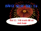 Bài giảng Vẽ tranh về đề tài sinh hoạt - Mỹ thuật 4 - GV.Trần Mai Anh