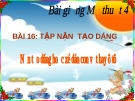 Bài giảng Nặn tạo dáng hoặc xé dán con vật hoặc ô tô - Mỹ thuật 4 - GV.Trần Mai Anh