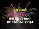 Bài giảng Vẽ tranh đề tài sinh hoạt - Mỹ thuật 4 - GV.Trần Mai Anh