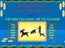 Bài giảng Tập nặn tạo dáng: Đề tài tự chọn - Mỹ thuật 4 - GV.Trần Mai Anh