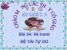 Bài giảng Vẽ tranh: Đề tài tự do - Mỹ thuật 4 - GV.Trần Mai Anh