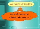 Bài giảng Vẽ trang trí: Vẽ đơn giản hoa lá - Mỹ thuật 4 - GV.Trần Mai Anh