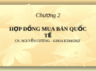 Bài giảng Giao dịch thương mại quốc tế  (CN. Nguyễn Cương) - Chương 2: Hợp đồng mua bán quốc tế