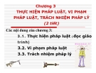 Bài giảng Pháp luật đại cương - Chương 3 Thực hiện pháp luật, vi phạm pháp luật, trách nhiệm pháp lý