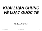 Bài giảng Khái luận chung về luật quốc tế - TS. Trần Phú Vinh