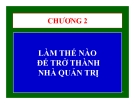 Bài giảng Làm thế nào để trở thành nhà quản trị