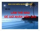 Tiểu luận: Làm thế nào để giữ chân nhân viên giỏi