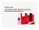 Bài giảng Kiểm toán - Chương 3 Kiểm toán nợ phải thu khách hàng