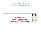 Bài giảng Kế toán chi phí ( TS Nguyễn Thanh Hùng) - Chương 2 Phân loại chi phí và giá thành sản phẩm