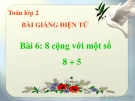 Bài giảng 8 cộng với một số: 8+5 - Toán 2 - GV.Lê Văn Hải