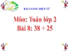 Bài giảng 38+25 - Toán 2 - GV.Lê Văn Hải