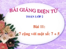 Bài giảng 7 cộng với một số: 7+5 - Toán 2 - GV.Lê Văn Hải