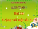 Bài giảng 6 Cộng với một số: 6+5 - Toán 2 - GV.Lê Văn Hải