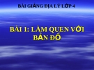 Bài giảng Địa lý 4 bài 1: Làm quen với bản đồ