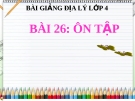 Bài giảng Địa lý 4 bài 26: Ôn tập