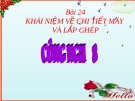 Bài giảng Công nghệ 8 bài 24: Khái niệm về chi tiết máy và lắp ghép