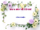 Bài giảng Công nghệ 8 bài 9: Bản vẽ chi tiết