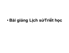 Bài giảng Lịch sử triết học