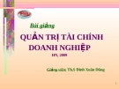 Bài giảng Quản trị tài chính doanh nghiệp ( Th.s Đinh Xuân Dũng) - Chương 1: Tổng quan về quản trị tài chính doanh nghiệp