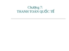 Bài giảng Thanh toán quốc tế (TS.Đặng Ngọc Đức) - Chương 7: Thanh toán quốc tế