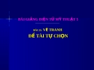 Bài 23: Vẽ tranh: Đề tài tự chọn - Bài giảng điện tử Mỹ thuật 5 - GV.Vũ Quốc Việt