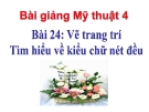 Slide bài Vẽ trang trí: Tìm hiểu về chữ nét đều - Mỹ thuật 4 - GV.Hồng Bảo Nam