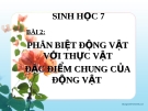 Bài giảng Sinh học 7 bài 2: Phân biệt động vật với thực vật. Đặc điểm chung của động vật