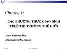 Bài giảng Giao dịch thương mại quốc tế (GV. Đinh Khương Duy) - Chương 1: Các phương thức giao dịch trên thị trường thế giới