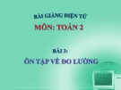 Bài giảng Ôn tập về đo lường - Toán 2 - GV.Lê Văn Hải