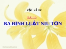 Slide bài Ba định luật Niu-tơn - Vật lý 10 - L.N.Ngọc