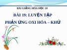 Bài giảng Luyện tập phản ứng oxi hóa khử - Hóa 10 - GV.N Hoàng