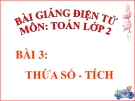 Bài giảng Thừa số - Tích - Toán 2 - GV.Lê Văn Hải