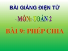 Bài giảng Phép chia - Toán 2 - GV.Lê Văn Hải