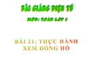 Bài giảng chương 5 về Thực hành xem đồng hồ - Toán 2 - GV.Lê Văn Hải