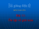 Bài giảng Ôn tập về giải toán - Toán 3 - GV.Ng.P.Hùng