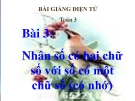 Bài giảng Nhân số có 2 chữ số với số có 1 chữ số (có nhớ) - Toán 3 - GV.Ng.P.Hùng