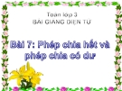 Bài giảng Phép chia hết và phép chia có dư - Toán 3 - GV.Ng.P.Hùng