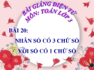 Bài giảng Nhân số có 3 chữ số với số có 1 chữ số - Toán 3 - GV.Ng.P.Hùng