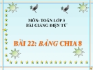 Bài giảng Bảng chia 8 - Toán 3 - GV.Ng.P.Hùng