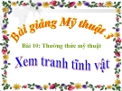 Bài giảng Thường thức Mĩ thuật: Xem tranh tĩnh vật - Mỹ thuật 3 - GV.Bùi Vũ Cầu