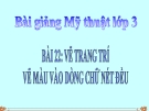 Bài giảng Vẽ trang trí: Vẽ màu vào dòng chữ nét đều - Mỹ thuật 3 - GV.Bùi Vũ Cầu