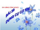 Bài giảng Công nghệ 8 bài 20: Dụng cụ cơ khí