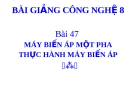 Bài giảng Công nghệ 8 bài 47: Thực hành máy biến áp