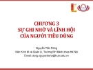 Bài giảng Hành vi người tiêu dùng  (Nguyễn Tiến Dũng) - Chương 3 Sự ghi nhớ và lĩnh hội của người tiêu dùng