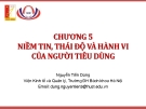 Bài giảng Hành vi người tiêu dùng (Nguyễn Tiến Dũng) - Chương 5 Niềm tin, thái độ và hành vi của người tiêu dùng