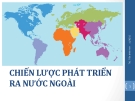 Chương 7: Chiến lược phát triển ra nước ngoài - TS Trần Minh Anh